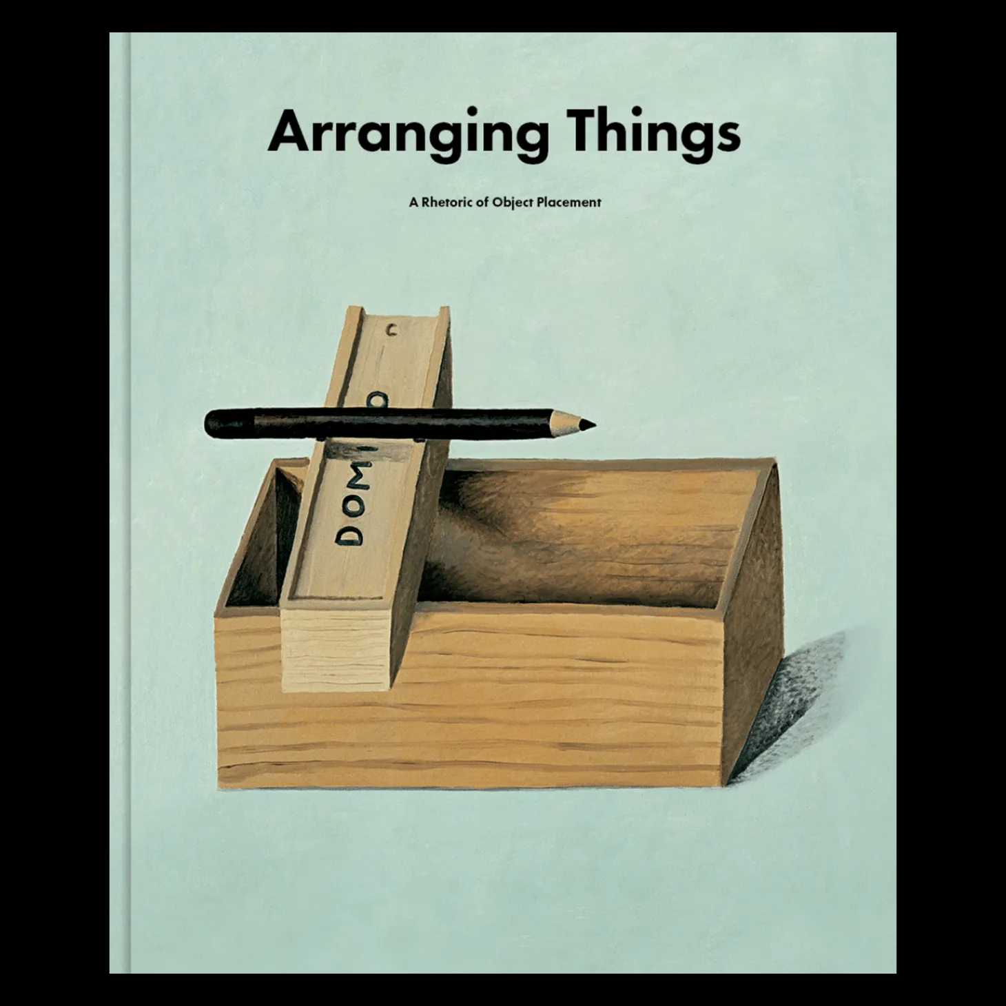 Arranging Things: A Rhetoric on Object Placement